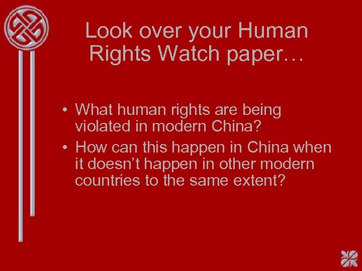 Look over your Human Rights Watch paper… • What human rights are being violated