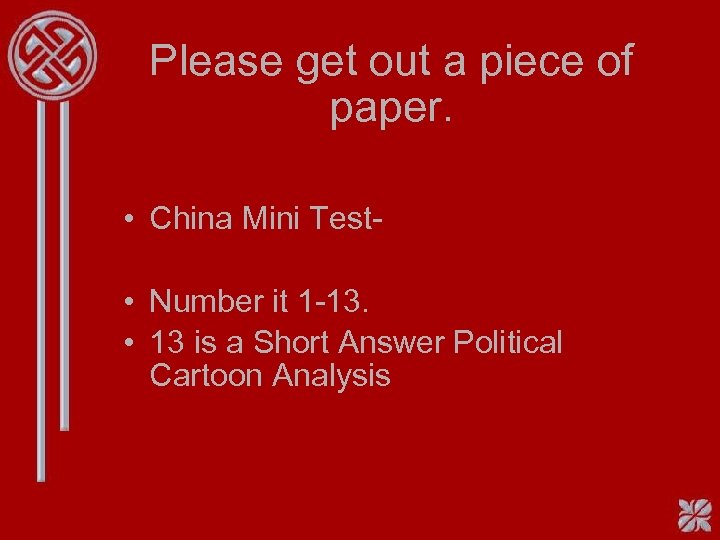 Please get out a piece of paper. • China Mini Test • Number it