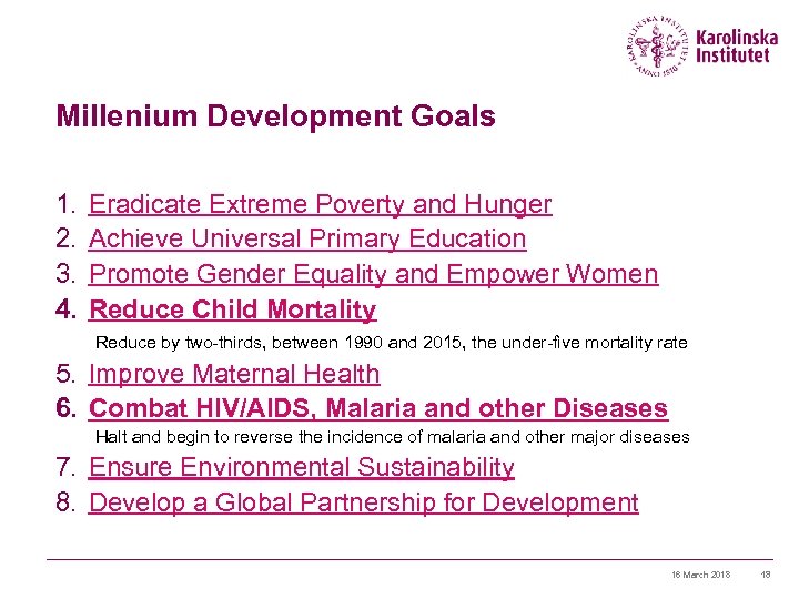 Millenium Development Goals 1. 2. 3. 4. Eradicate Extreme Poverty and Hunger Achieve Universal