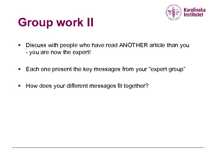 Group work II § Discuss with people who have read ANOTHER article than you