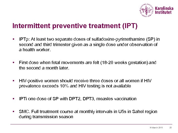 Intermittent preventive treatment (IPT) § IPTp: At least two separate doses of sulfadoxine-pyrimethamine (SP)