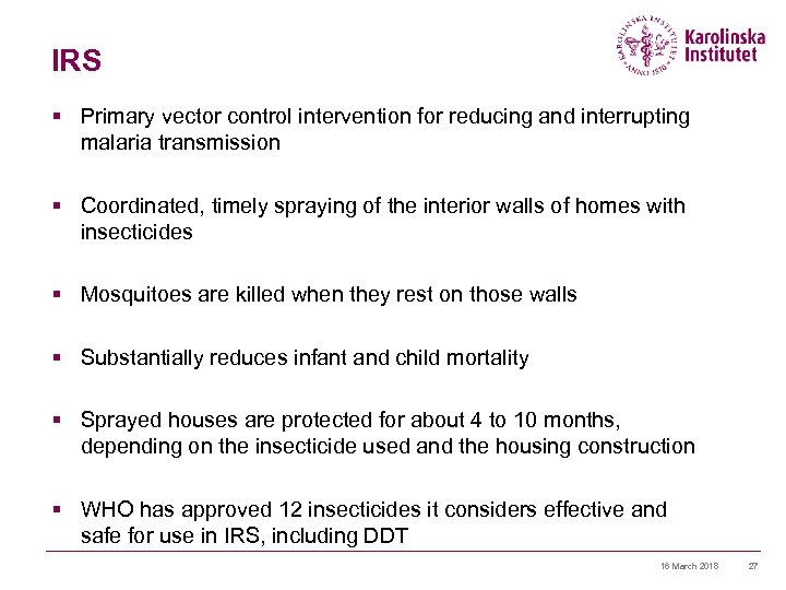 IRS § Primary vector control intervention for reducing and interrupting malaria transmission § Coordinated,