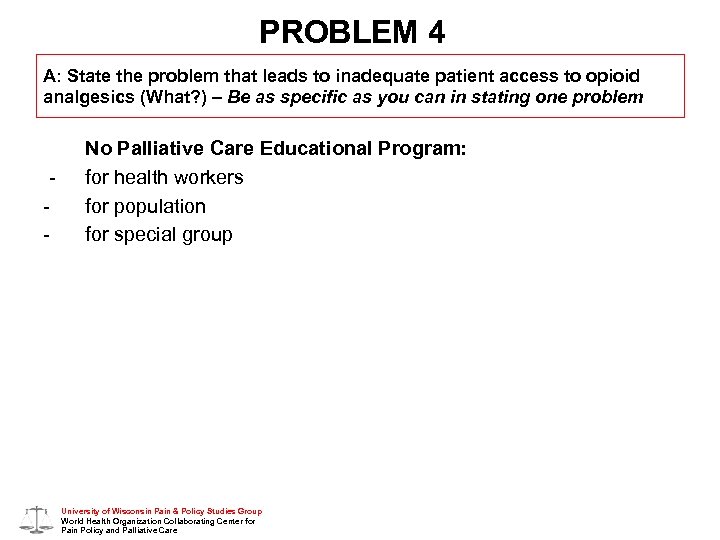 PROBLEM 4 A: State the problem that leads to inadequate patient access to opioid