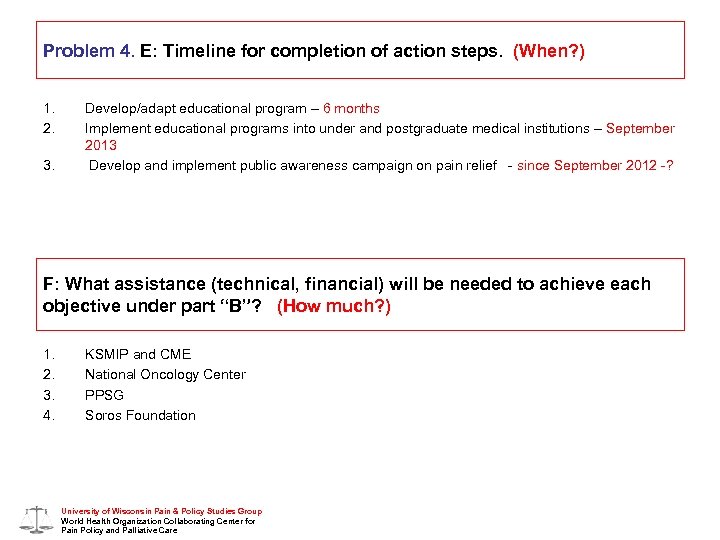 Problem 4. E: Timeline for completion of action steps. (When? ) 1. 2. 3.