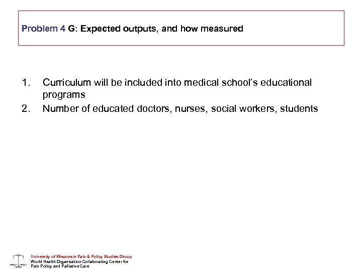 Problem 4 G: Expected outputs, and how measured 1. 2. Curriculum will be included