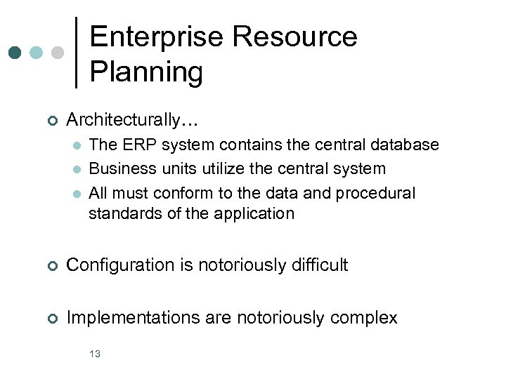 Enterprise Resource Planning ¢ Architecturally… l l l The ERP system contains the central