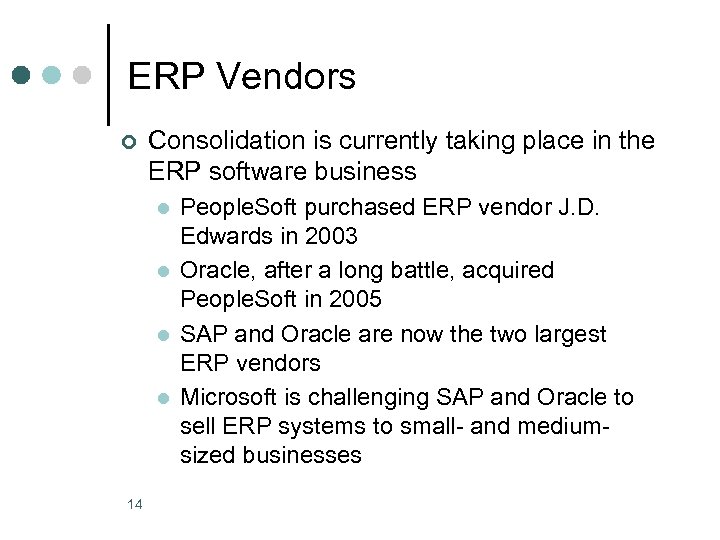 ERP Vendors ¢ Consolidation is currently taking place in the ERP software business l