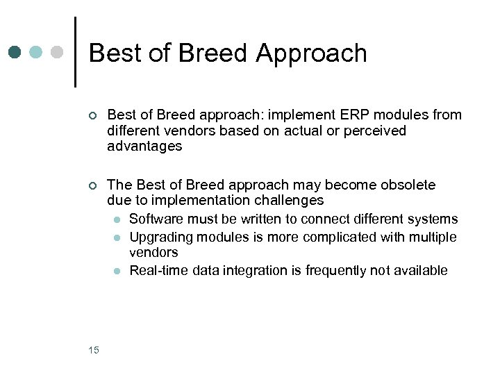 Best of Breed Approach ¢ Best of Breed approach: implement ERP modules from different
