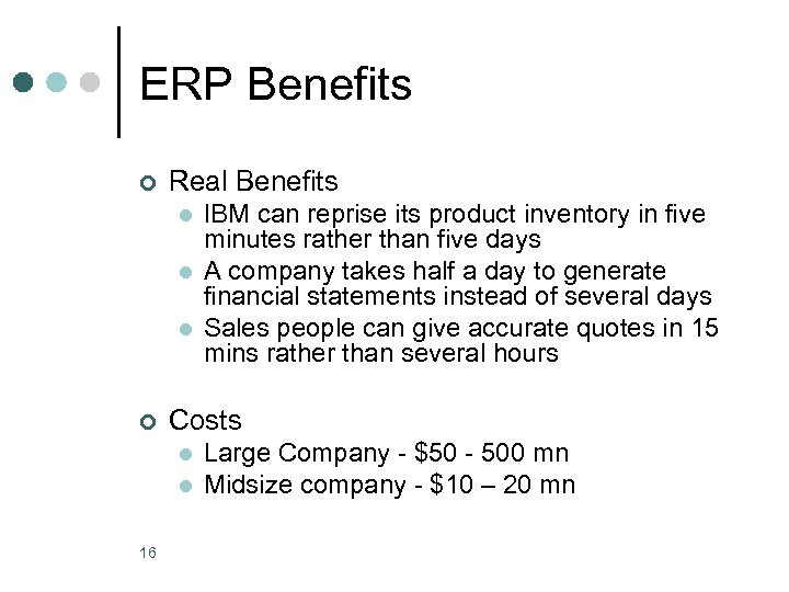 ERP Benefits ¢ Real Benefits l l l ¢ Costs l l 16 IBM
