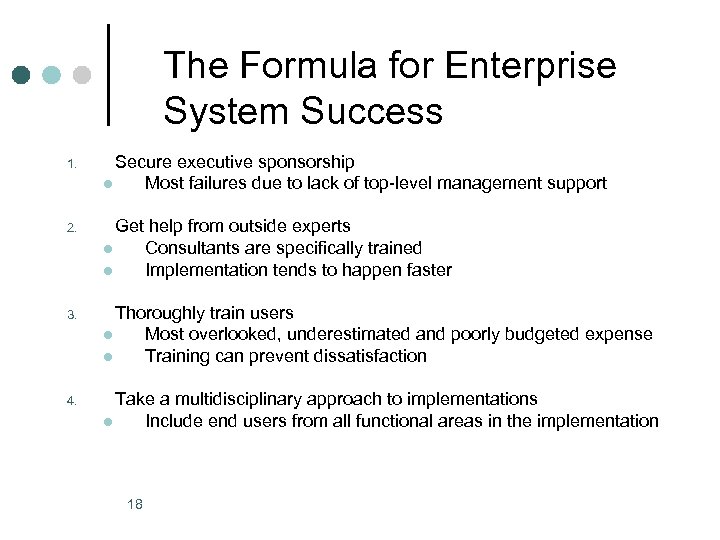 The Formula for Enterprise System Success 1. Secure executive sponsorship l Most failures due