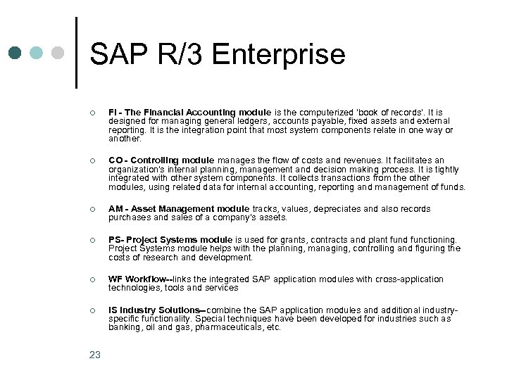 SAP R/3 Enterprise ¢ FI - The Financial Accounting module is the computerized 'book