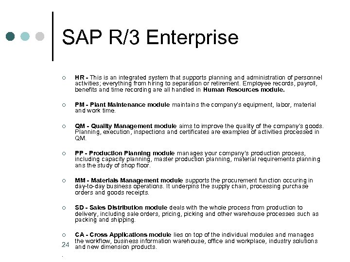 SAP R/3 Enterprise ¢ HR - This is an integrated system that supports planning