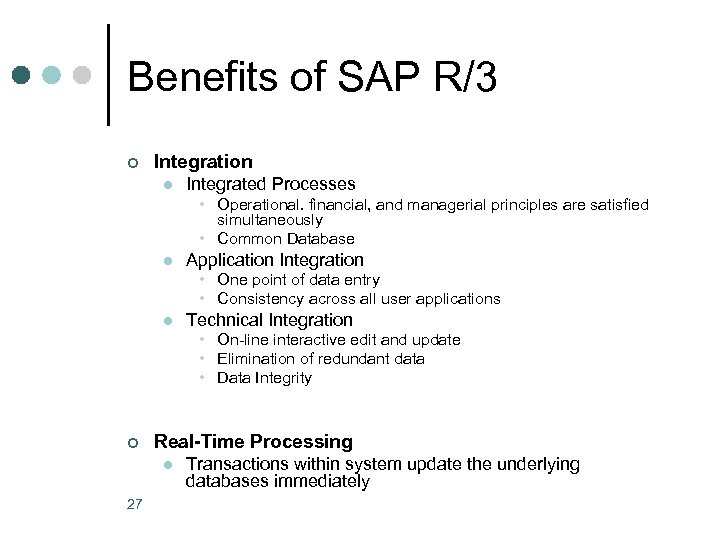 Benefits of SAP R/3 ¢ Integration l Integrated Processes • Operational. financial, and managerial