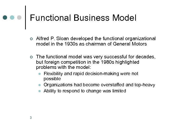 Functional Business Model ¢ Alfred P. Sloan developed the functional organizational model in the