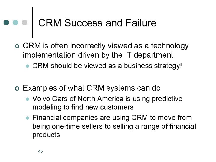 CRM Success and Failure ¢ CRM is often incorrectly viewed as a technology implementation
