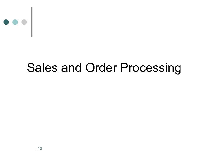 Sales and Order Processing 46 