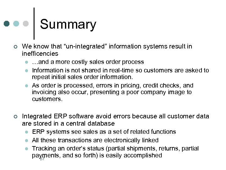 Summary ¢ We know that “un-integrated” information systems result in inefficencies l …and a