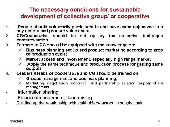 The necessary conditions for sustainable development of collective group/ or cooperative 1. 2. 3.