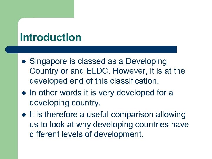 Introduction l l l Singapore is classed as a Developing Country or and ELDC.