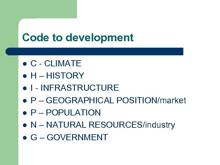 Code to development l l l l C - CLIMATE H – HISTORY I