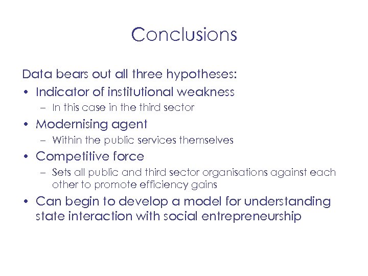 Conclusions Data bears out all three hypotheses: • Indicator of institutional weakness – In