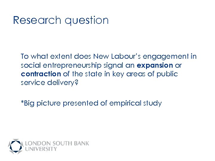 Research question To what extent does New Labour’s engagement in social entrepreneurship signal an