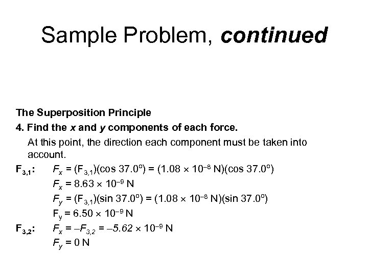 Sample Problem, continued The Superposition Principle 4. Find the x and y components of