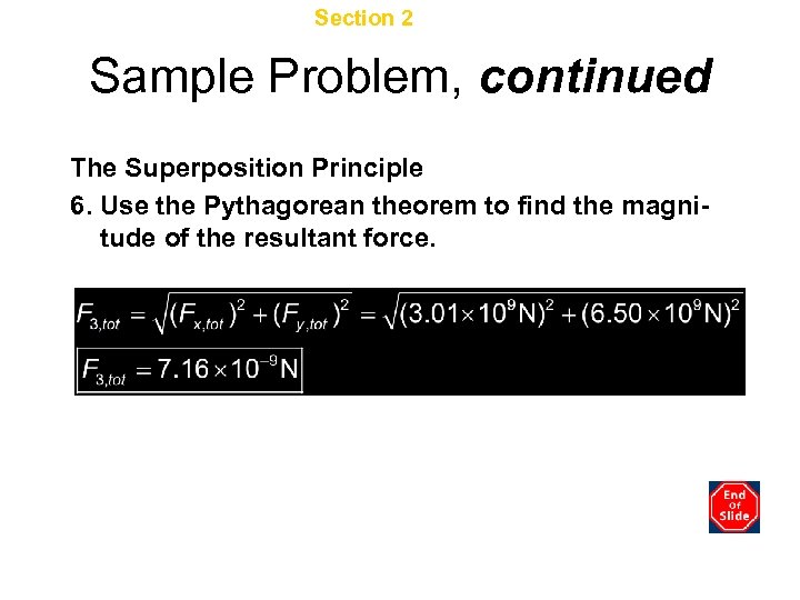Chapter 16 Section 2 Electric Force Sample Problem, continued The Superposition Principle 6. Use