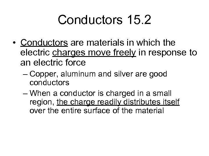 Conductors 15. 2 • Conductors are materials in which the electric charges move freely