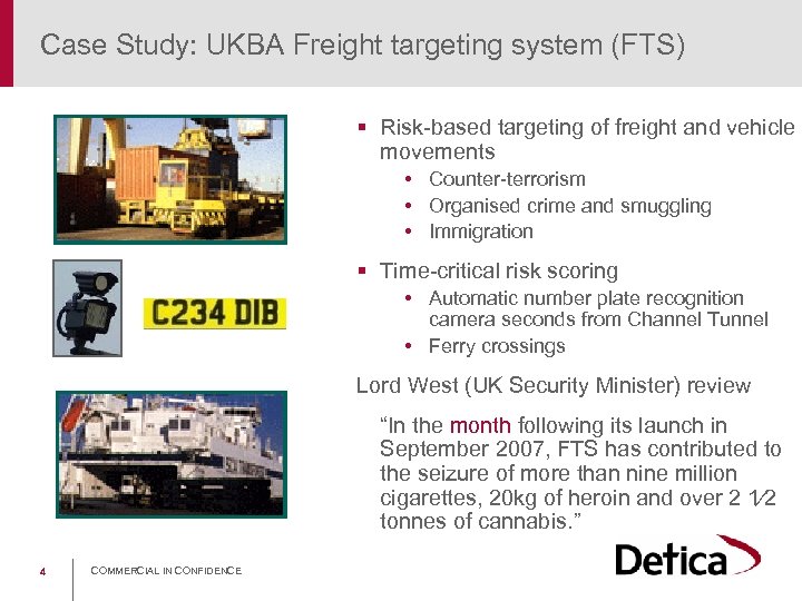 Case Study: UKBA Freight targeting system (FTS) § Risk-based targeting of freight and vehicle