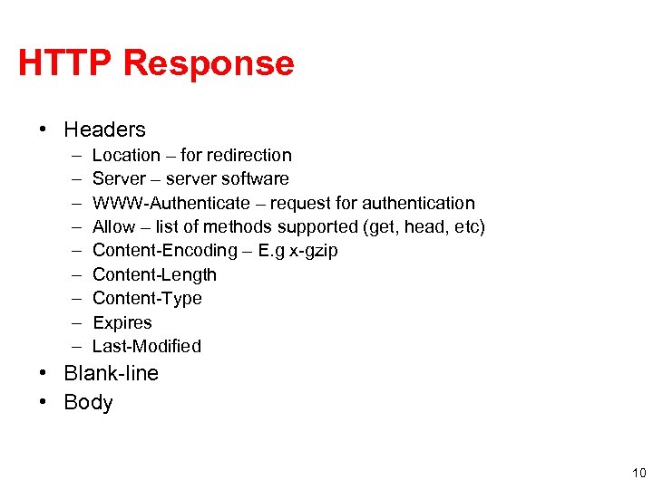 HTTP Response • Headers – – – – – Location – for redirection Server