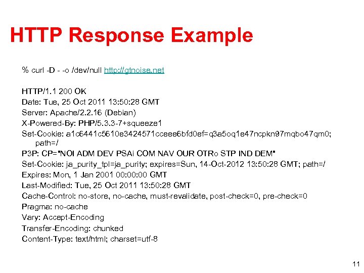 HTTP Response Example % curl -D - -o /dev/null http: //gtnoise. net HTTP/1. 1