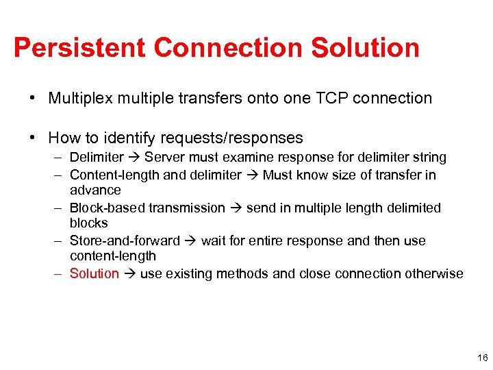 Persistent Connection Solution • Multiplex multiple transfers onto one TCP connection • How to