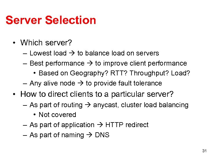 Server Selection • Which server? – Lowest load to balance load on servers –