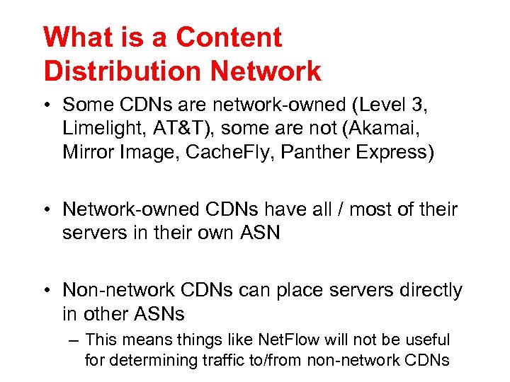 What is a Content Distribution Network • Some CDNs are network-owned (Level 3, Limelight,
