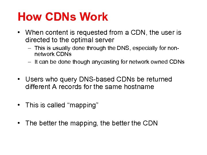 How CDNs Work • When content is requested from a CDN, the user is