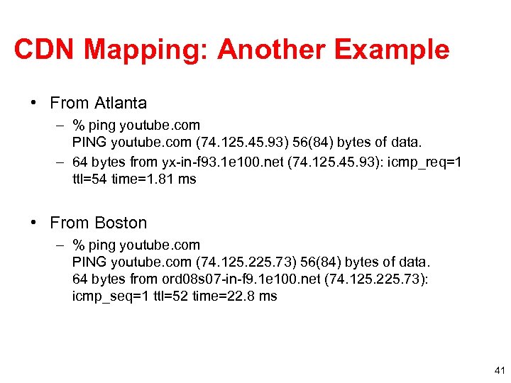 CDN Mapping: Another Example • From Atlanta – % ping youtube. com PING youtube.