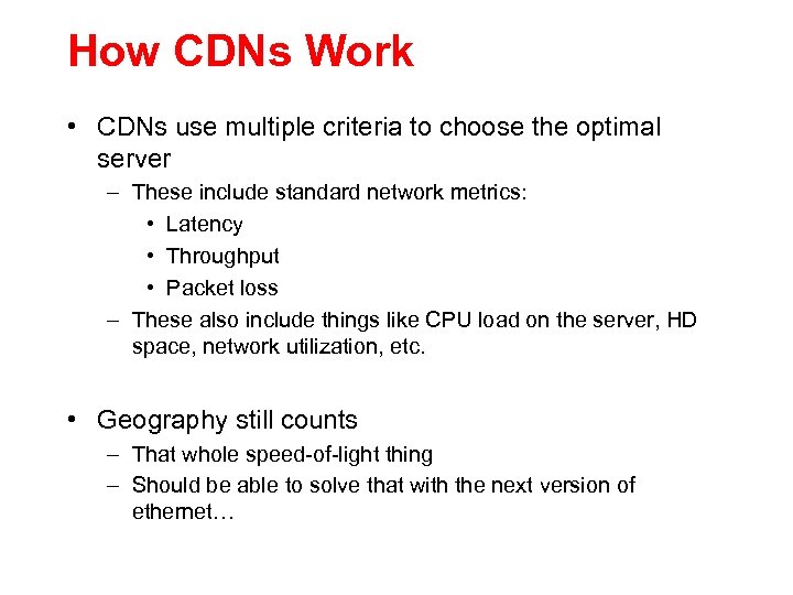 How CDNs Work • CDNs use multiple criteria to choose the optimal server –