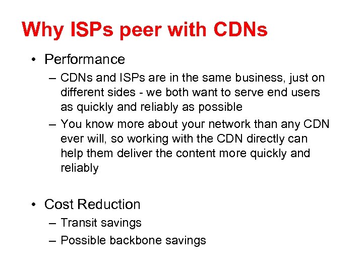 Why ISPs peer with CDNs • Performance – CDNs and ISPs are in the
