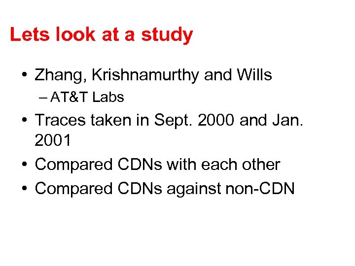 Lets look at a study • Zhang, Krishnamurthy and Wills – AT&T Labs •