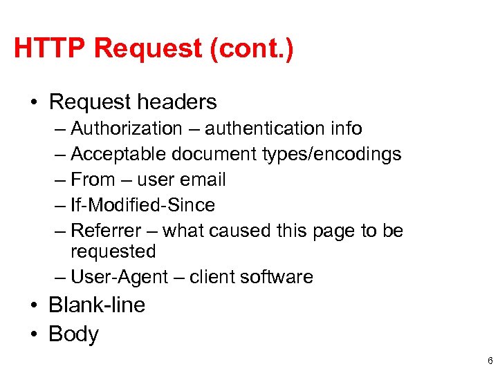 HTTP Request (cont. ) • Request headers – Authorization – authentication info – Acceptable