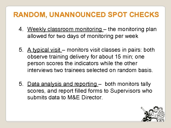 RANDOM, UNANNOUNCED SPOT CHECKS 4. Weekly classroom monitoring – the monitoring plan allowed for