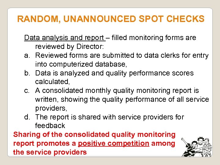 RANDOM, UNANNOUNCED SPOT CHECKS Data analysis and report – filled monitoring forms are reviewed