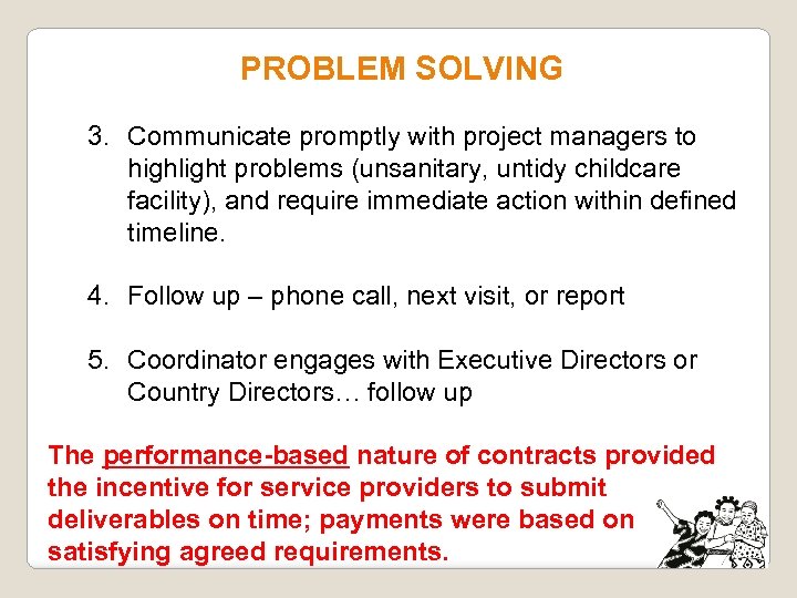 PROBLEM SOLVING 3. Communicate promptly with project managers to highlight problems (unsanitary, untidy childcare