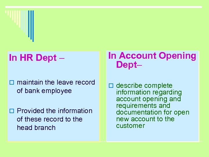 In HR Dept – o maintain the leave record of bank employee o Provided