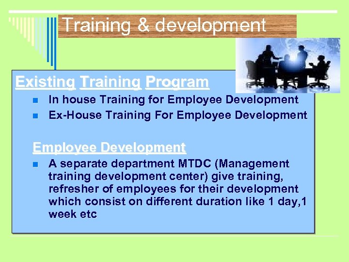 Training & development Existing Training Program n n In house Training for Employee Development