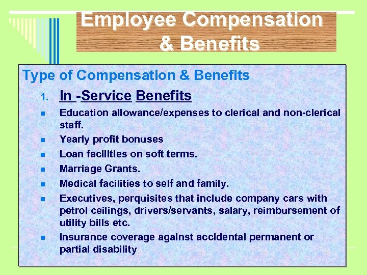 Employee Compensation & Benefits Type of Compensation & Benefits 1. In -Service Benefits n