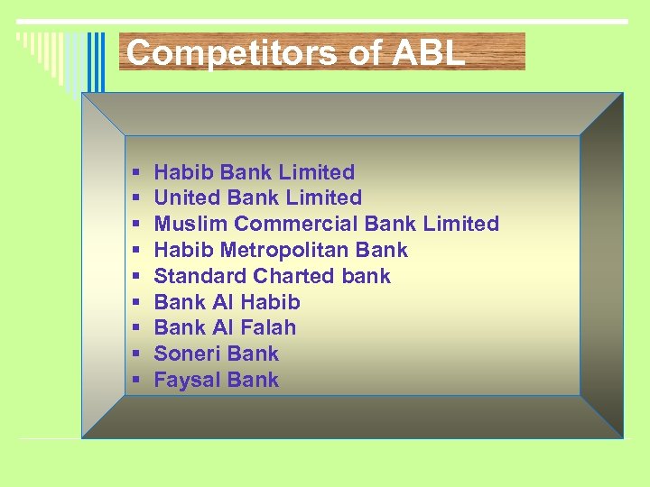 Competitors of ABL § § § § § Habib Bank Limited United Bank Limited