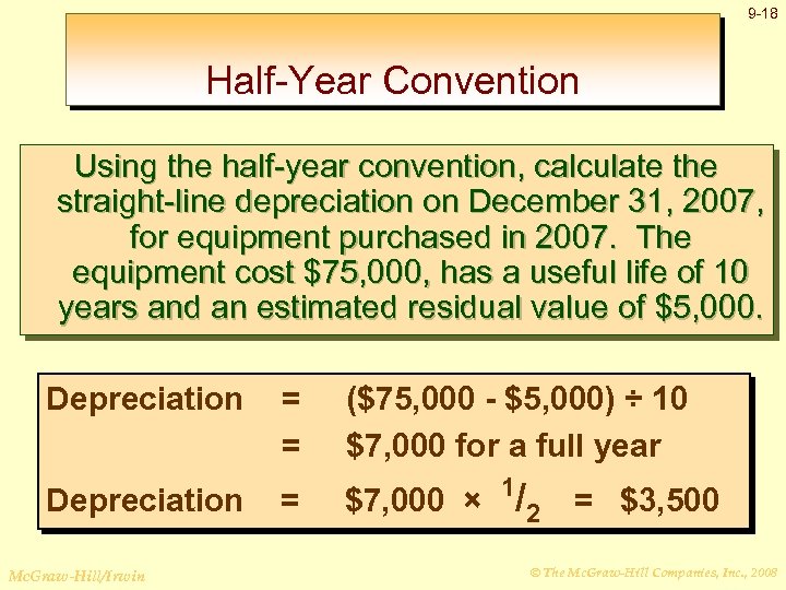 9 -18 Half-Year Convention Using the half-year convention, calculate the straight-line depreciation on December