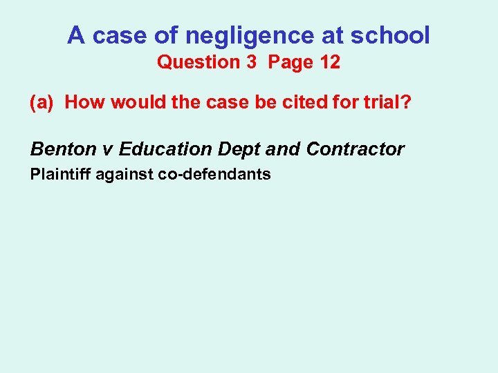 A case of negligence at school Question 3 Page 12 (a) How would the